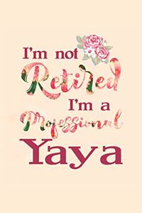 I'm Not Retired I'm a Professional Yaya