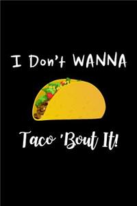 I Don't Wanna Taco 'bout It!