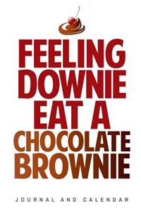 Feeling Downie Eat A Chocolate Brownie