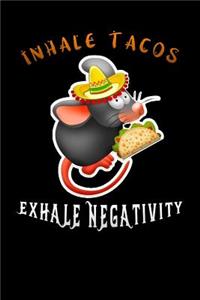 inhale tacos exhale negativity
