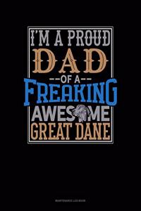 I Am A Proud Dad Of A Freaking Awesome Great Dane