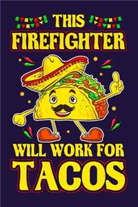 This Firefighter Will Work For Tacos