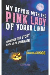 My Affair with The Pink Lady of Yorba Linda