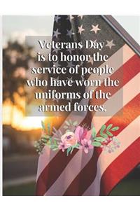 Veterans Day is to honor the service of people who have worn the uniforms of the armed forces.: Blank Lined Journal Notebook, Ruled, Writing Book: Thanks for serving your service Notebook For Notes blanked Lined Journal