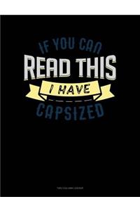 If You Can Read This I Have Capsized
