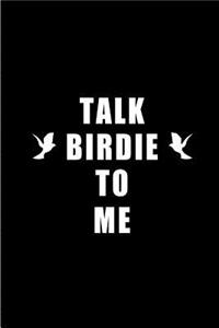 Talk Birdie to Me