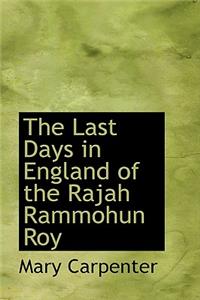 The Last Days in England of the Rajah Rammohun Roy