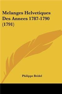 Melanges Helvetiques Des Annees 1787-1790 (1791)