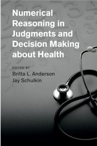 Numerical Reasoning in Judgments and Decision Making about Health