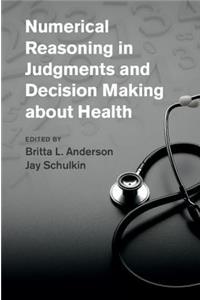 Numerical Reasoning in Judgments and Decision Making about Health