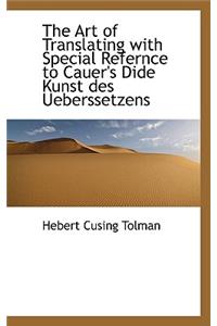 The Art of Translating with Special Refernce to Cauer's Dide Kunst Des Ueberssetzens