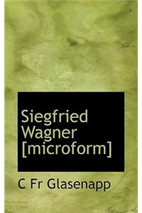 Siegfried Wagner [Microform]