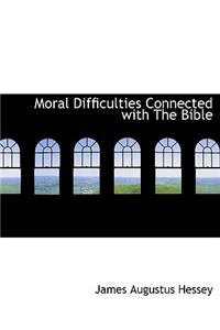 Moral Difficulties Connected with the Bible