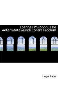 Loannes Philoponus de Aeternitate Mundi Contra Proclum
