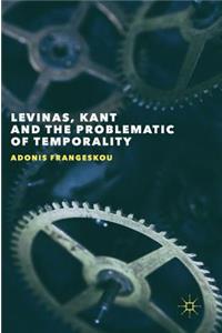 Levinas, Kant and the Problematic of Temporality