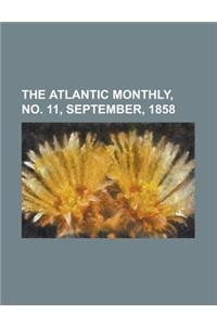 The Atlantic Monthly, No. 11, September, 1858 Volume 02