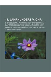 11. Jahrhundert V. Chr.: 21. Dynastie (Agypten), Erbaut Im 11. Jahrhundert V. Chr., Geboren Im 11. Jahrhundert V. Chr.