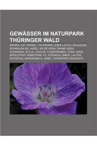 Gewasser Im Naturpark Thuringer Wald: Werra, ILM, Horsel, Talsperre Leibis-Lichte, Schleuse, Schmalkalde, Hasel, Wilde Gera, Zahme Gera