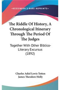 The Riddle Of History, A Chronological Itinerary Through The Period Of The Judges