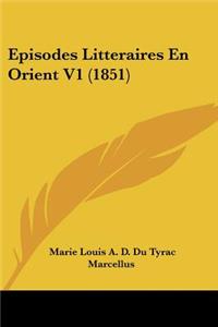Episodes Litteraires En Orient V1 (1851)