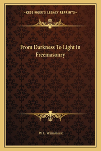 From Darkness To Light in Freemasonry