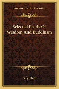 Selected Pearls of Wisdom and Buddhism