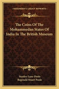 Coins of the Mohammedan States of India in the British Museum