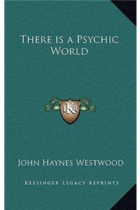 There Is a Psychic World