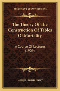 Theory of the Construction of Tables of Mortality