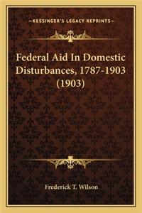 Federal Aid in Domestic Disturbances, 1787-1903 (1903)