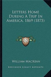 Letters Home During a Trip in America, 1869 (1875)