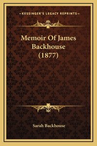 Memoir of James Backhouse (1877)