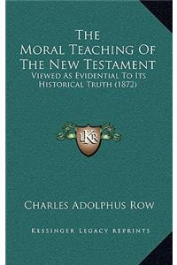 The Moral Teaching of the New Testament
