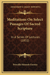 Meditations On Select Passages Of Sacred Scripture