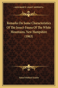 Remarks On Some Characteristics Of The Insect-Fauna Of The White Mountains, New Hampshire (1863)