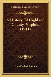 History Of Highland County, Virginia (1911)