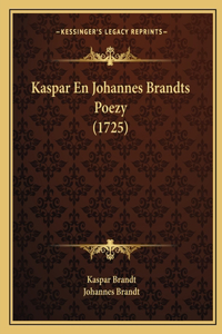 Kaspar En Johannes Brandts Poezy (1725)