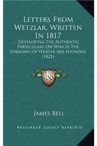 Letters From Wetzlar, Written In 1817