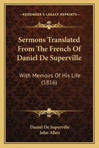 Sermons Translated From The French Of Daniel De Superville
