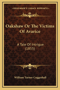 Oakshaw Or The Victims Of Avarice