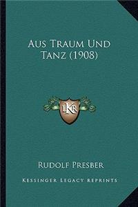 Aus Traum Und Tanz (1908)