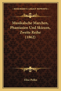 Musikalsche Marchen, Phantasien Und Skizzen, Zweite Reihe (1862)