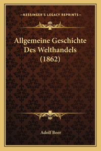 Allgemeine Geschichte Des Welthandels (1862)