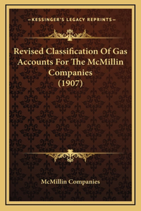 Revised Classification Of Gas Accounts For The McMillin Companies (1907)