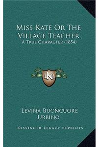 Miss Kate Or The Village Teacher