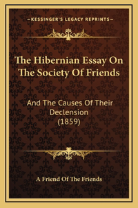 The Hibernian Essay On The Society Of Friends