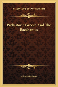 Prehistoric Greece And The Bacchantes