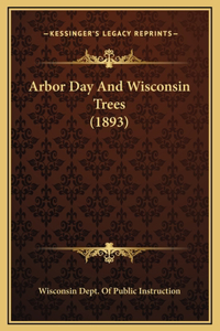 Arbor Day And Wisconsin Trees (1893)