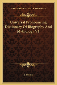 Universal Pronouncing Dictionary Of Biography And Mythology V1
