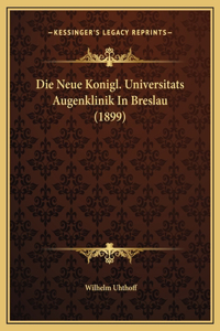 Die Neue Konigl. Universitats Augenklinik In Breslau (1899)